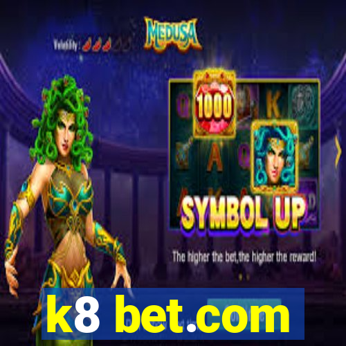 k8 bet.com